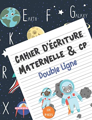 Cahier d'Écriture Maternelle et CP sur le Thème de l'espace et des planètes : Cahier Vierge Double Ligne pour l’Apprentissage des Lettres Cursives et ... | Fourniture Scolaire | 120 Pages Numérotées book