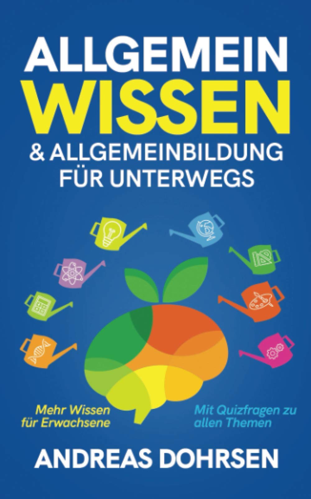Allgemeinwissen & Allgemeinbildung für unterwegs: Mehr Wissen für Erwachsene - Mit Quizfragen zu allen Themen Philosophy