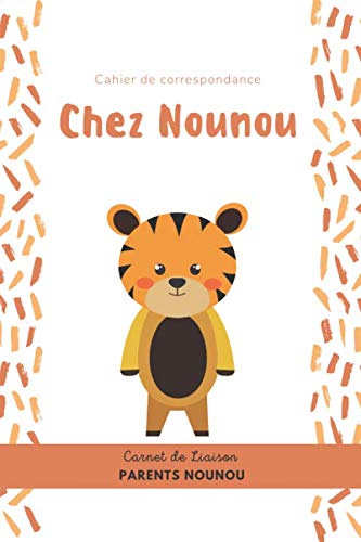 Chez NOUNOU: Carnet de liaison parents / nounou | Cahier de correspondance à remplir | Cahier de transmission Assistante maternelle - Parents book