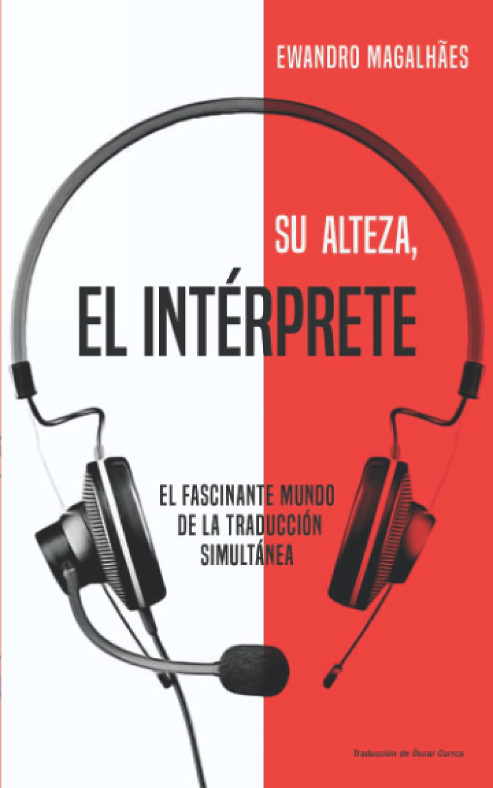 Su Alteza, el Intérprete: El fascinante mundo de la traducción simultánea book