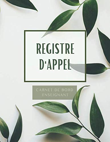 Carnet de Bord Enseignant - REGISTRE D'APPEL JOURNALIER: Cahier d'Appel | Format A4 | Suivi efficace de présence - 35 élèves / Classe book