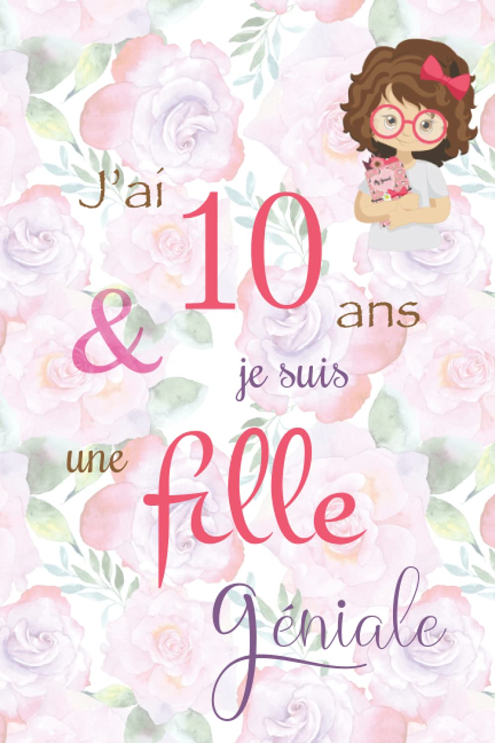 J'ai 10 ans et je suis une fille géniale: Carnet de notes et dessin, Journal intime, Joli cadeau pour une fille de 10 ans, composé de pages blanches avec lignes pour écrire ou dessiner, version rose Tiptoi & Games