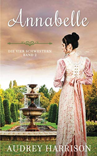 Annabelle: Regency Liebesroman (Die vier Schwestern, Band 2) Historical Fiction