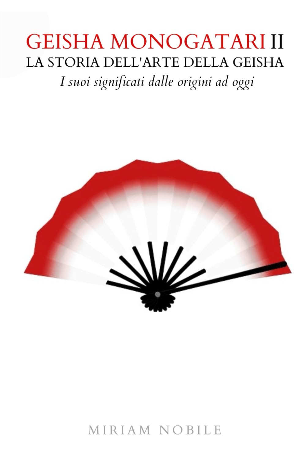 Geisha Monogatari II - La storia dell'arte della geisha: i suoi significati dalle origini ad oggi book