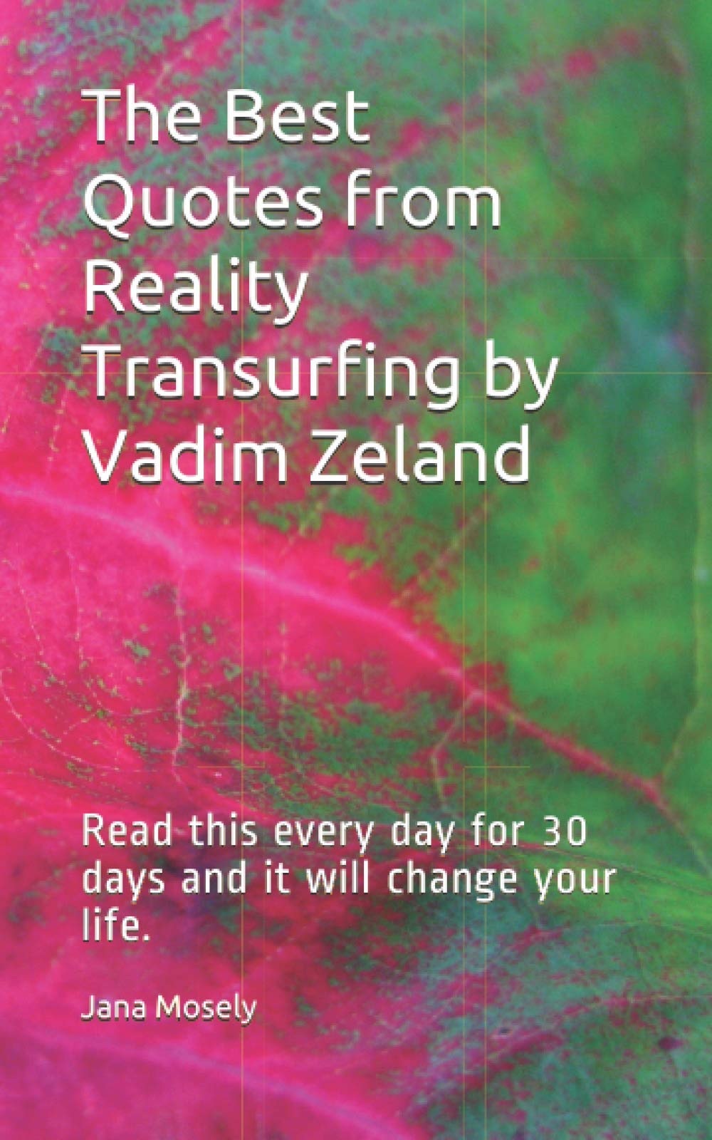 The Best Quotes from Reality Transurfing by Vadim Zeland: Read this every day for 30 days and it will change your life. Religion & Esotericism