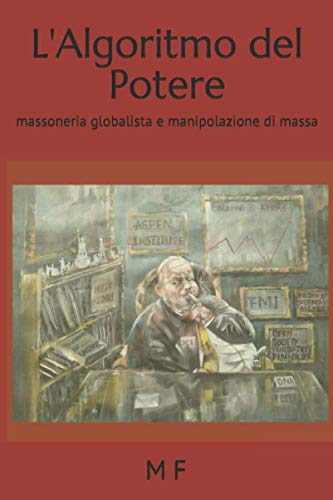L'Algoritmo del Potere: massoneria globalista e manipolazione di massa book