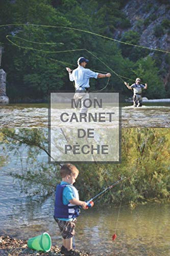 mon carnet de pêche: Carnet à remplir ou compléter pour pêcheur à la carpe, à la mouche ou à l'anguille. Ce carnet de pêcheur est un cadeau idéal pour ... Format: 15,24 cm sur 22,86 cm 101 pages book
