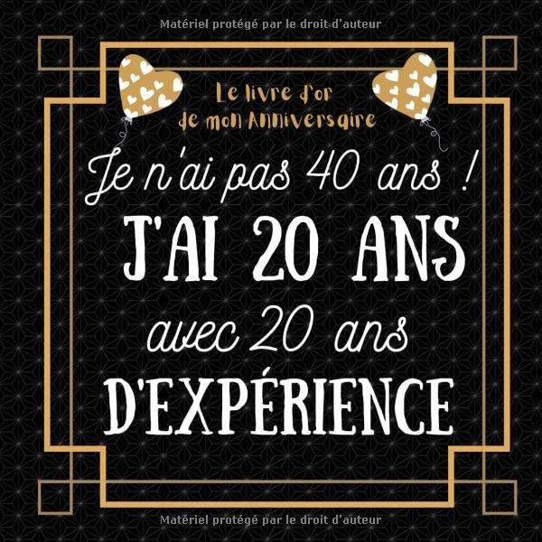 Je n'ai pas 40 ans j'ai 20 ans avec 20 ans d'expérience: idée cadeau anniversaire homme femme , livre d or anniversaire 40 ans félicitations et photos invités Film, Art & Culture