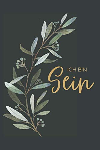 Ich Bin Sein: Christliches Tagebuch zum Eintragen von täglichen Versen, Gedanken, Gebetspunkten und Dankbarkeiten sowie wichtigste Notizen vom Tag Hobbies & Crafts