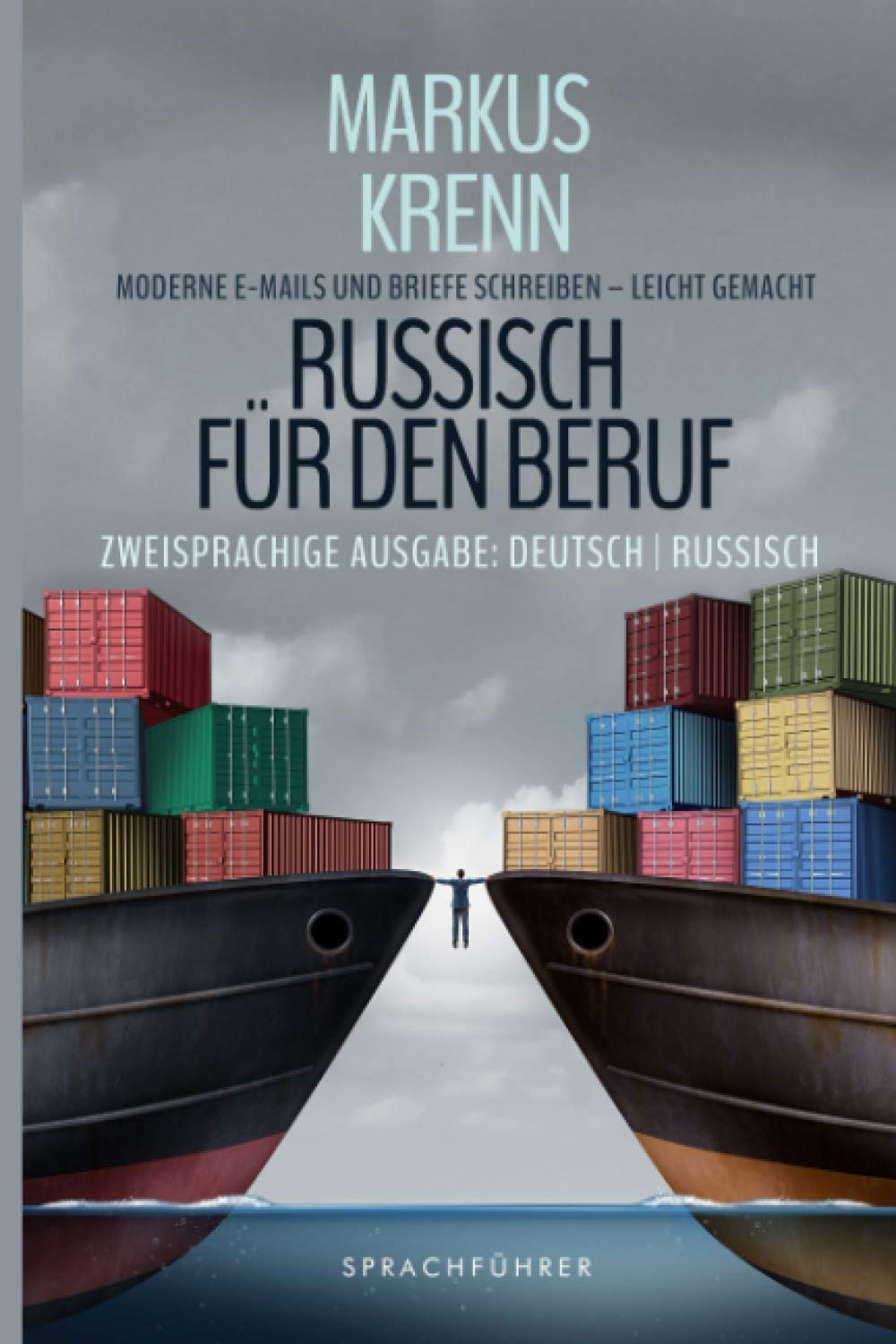 RUSSISCH FÜR DEN BERUF: MODERNE E-MAILS UND BRIEFE SCHREIBEN – LEICHT GEMACHT: ZWEISPRACHIGE AUSGABE: DEUTSCH | RUSSISCH Business, Finance & Career