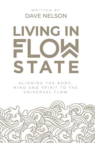 Living in Flow State: Aligning the body, mind and spirit with the universal flow Lifestyle
