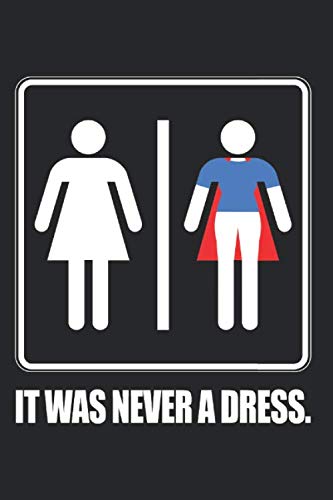 It Was Never A Dress: Notizbuch Für Superheldin Frauenpower Frau Feministin Notizen Planer Tagebuch (Liniert, 15 x 23 cm, 120 Linierte Seiten, 6" x 9") Geschenk Für Starke Frauen Essays & Short Stories