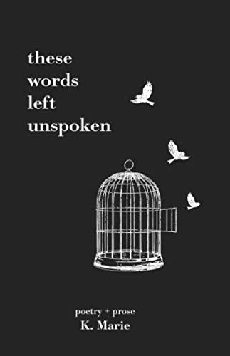 These words left unspoken: poetry + prose book