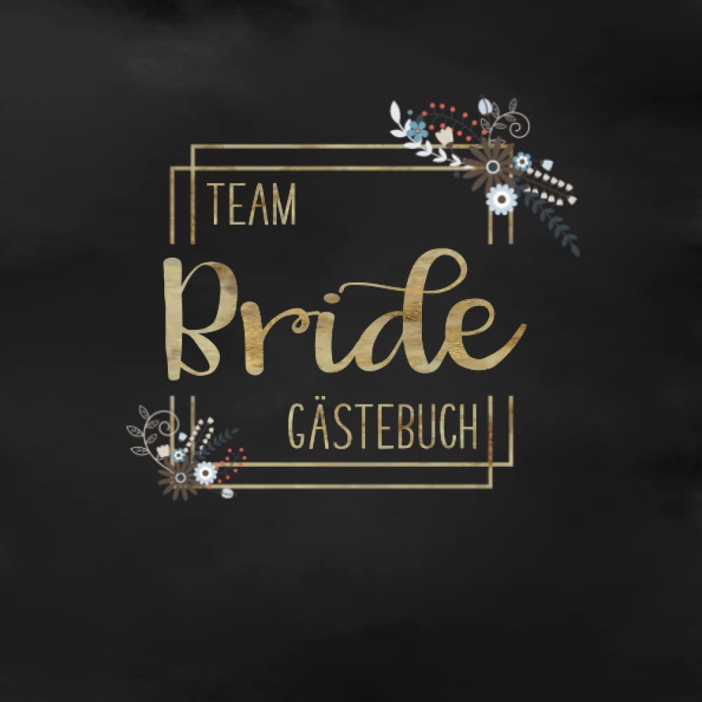 Team Bride Gästebuch: Erinnerungsalbum zum Ausfüllen für den JGA | Fotoalbum und Gästebuch mit viel Platz für Erinnerungen und Sprüche Partnership & Love