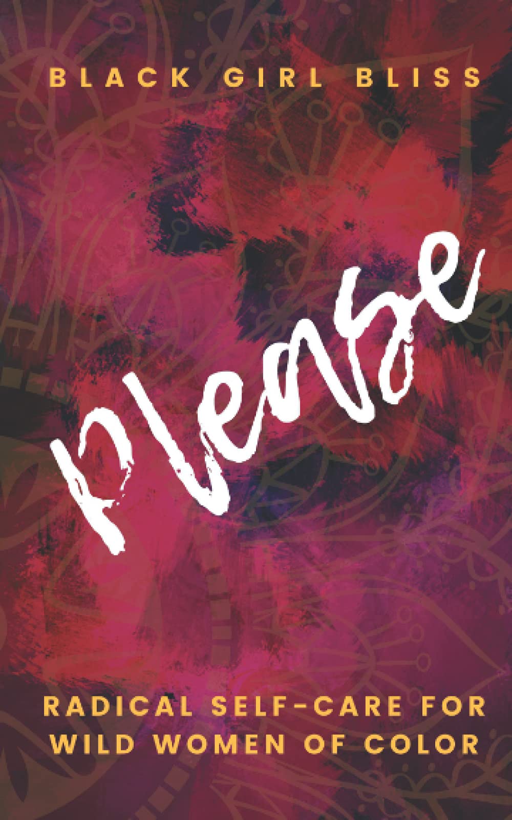 Please: Radical Self-Care for Wild Women of Color Health, Nutrition & Fitness