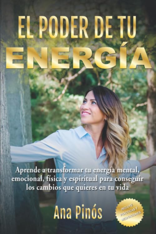 EL PODER DE TU ENERGÍA: Aprende a transformar tu energía mental, emocional, física y espiritual para conseguir los cambios que quieres en tu vida Business & Technology