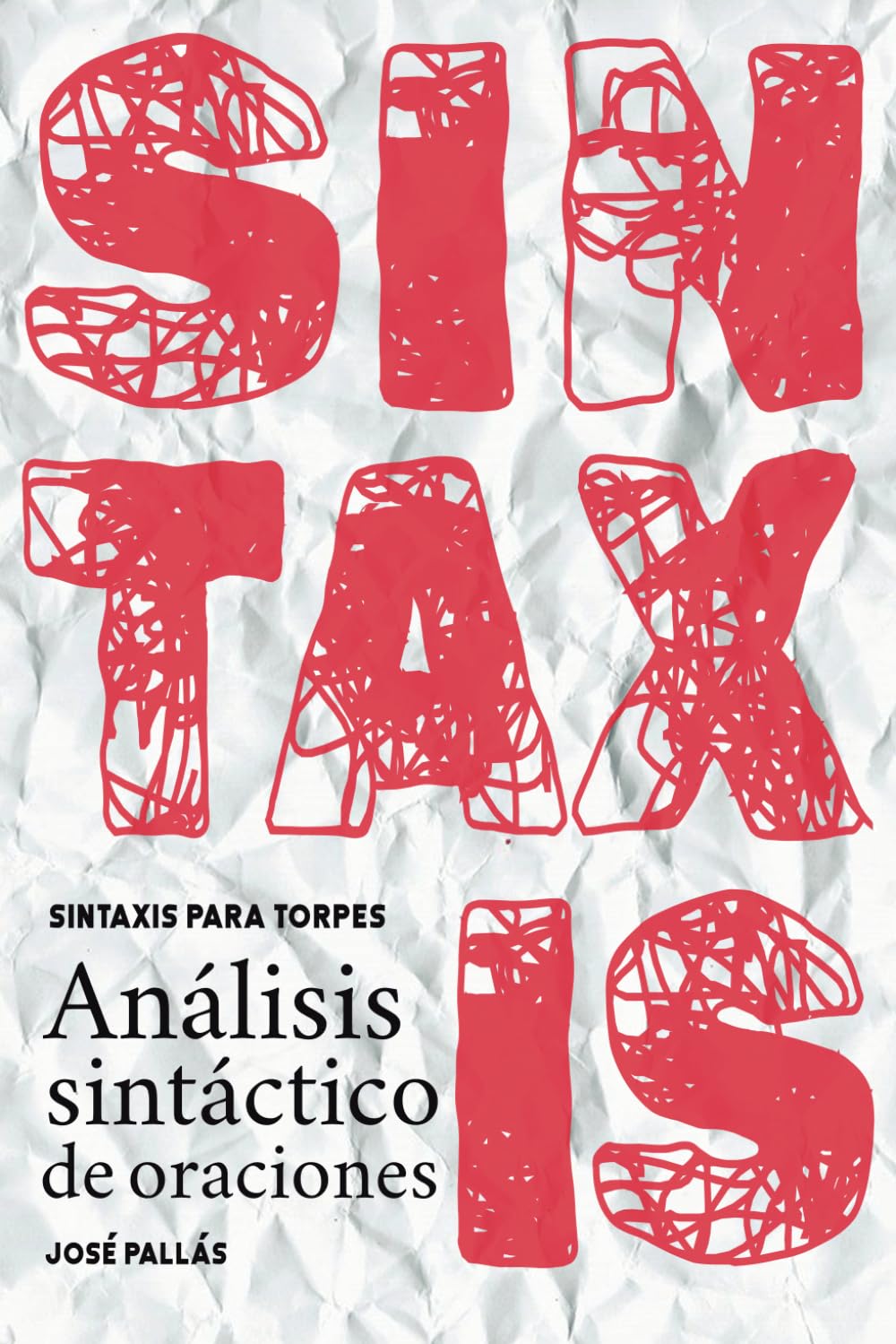 Sintaxis para torpes: Descubre los secretos de la gramática y aprende a realizar un análisis sintáctico paso a paso. book