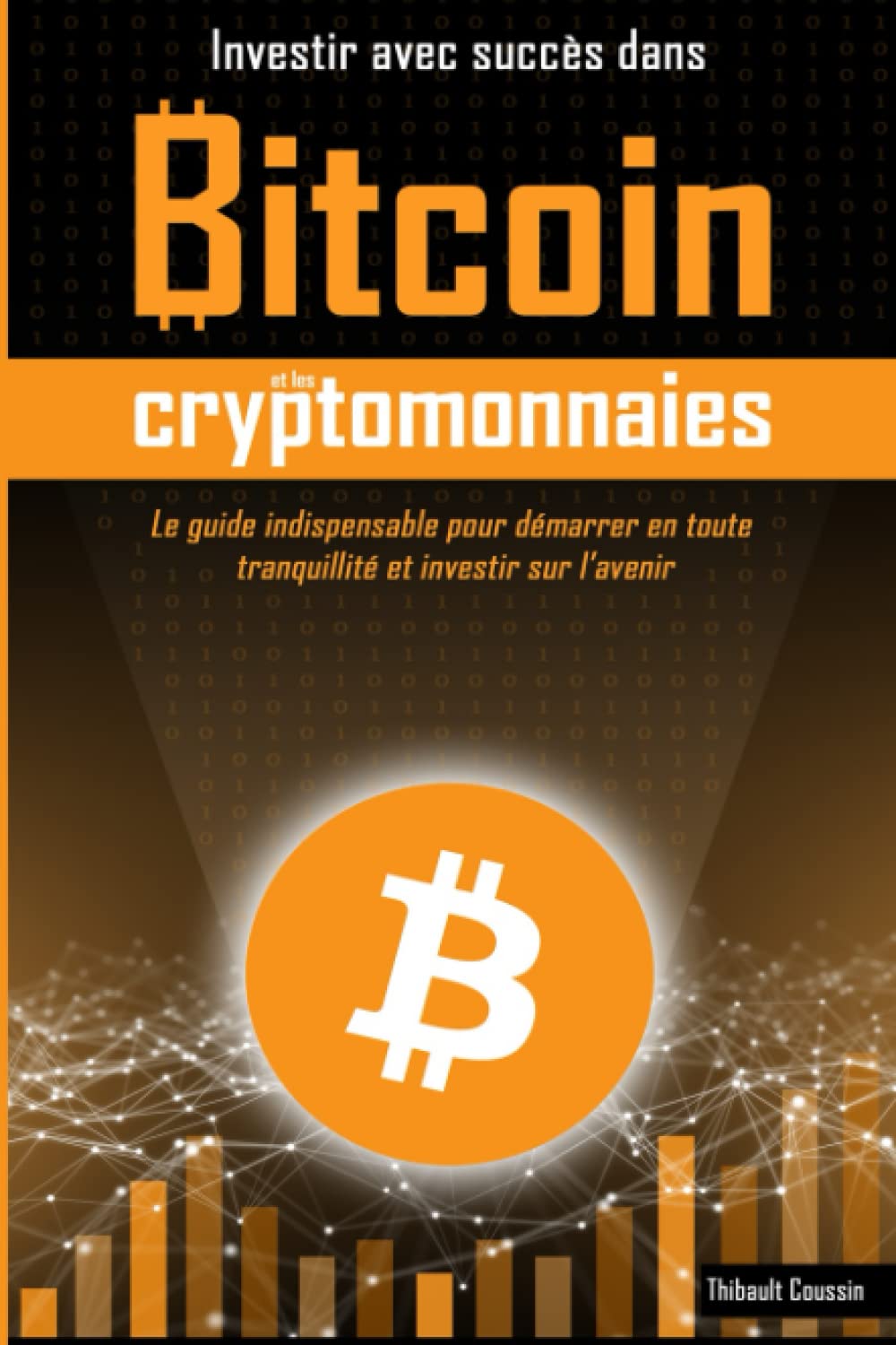 Investir avec succès dans Bitcoin et les cryptomonnaies: édition Premium en couleur Business & Technology