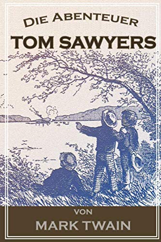 Die Abenteuer Tom Sawyers: Adventures of Tom Sawyer German Edition Action & Adventure