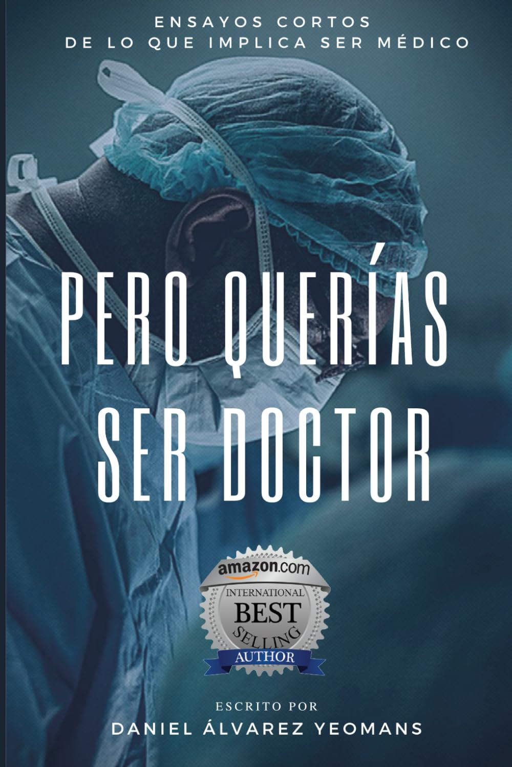PERO QUERÍAS SER DOCTOR: Ensayos cortos de lo que implica ser médico book