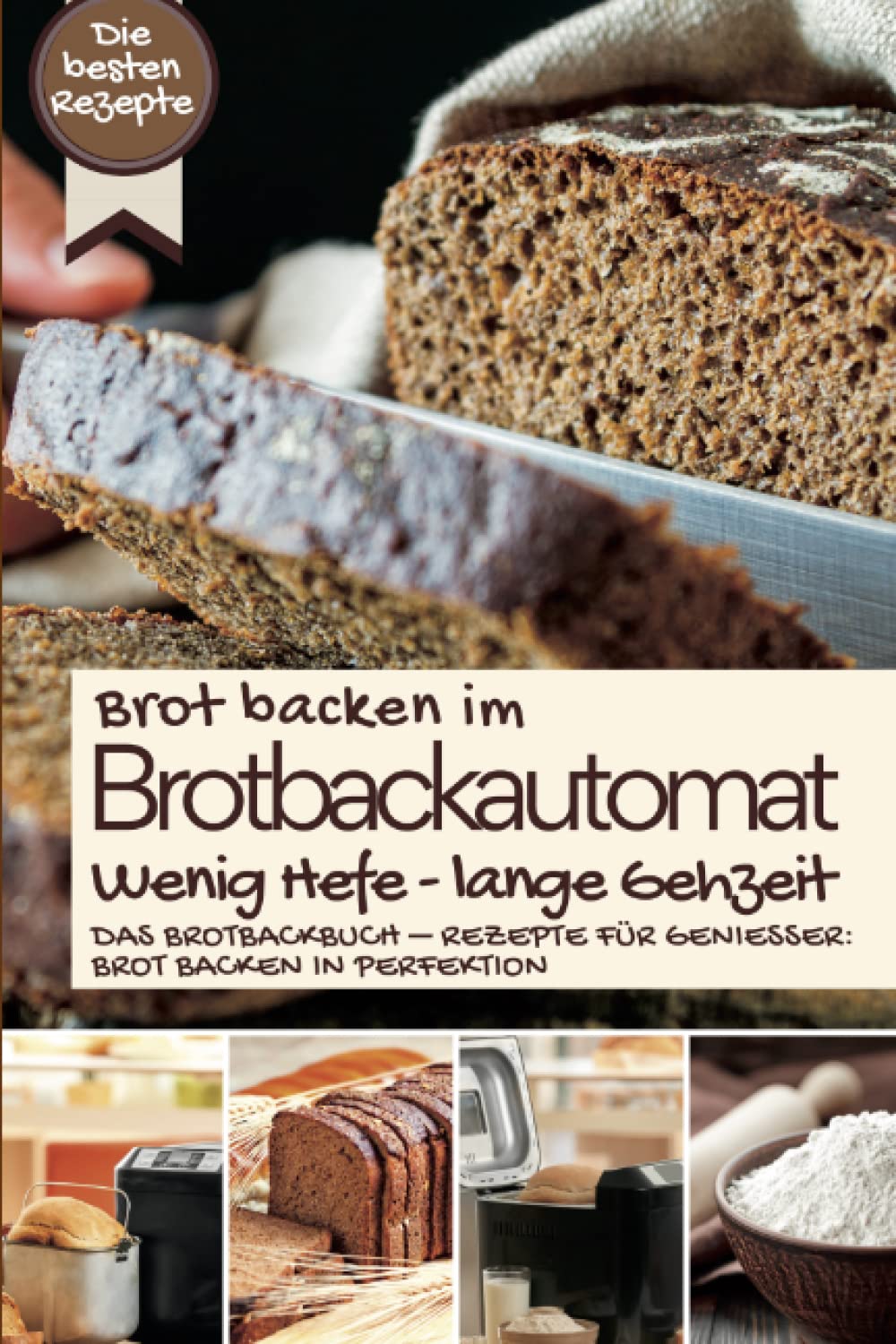 Brot backen im Brotbackautomat - WENIG HEFE, LANGE GEHZEIT: Das Brotbackbuch – Rezepte für Genießer: Brot backen in Perfektion. Die besten Rezepte ... IM BROTBACKAUTOMAT - Das Original, Band 6) Health, Nutrition & Fitness