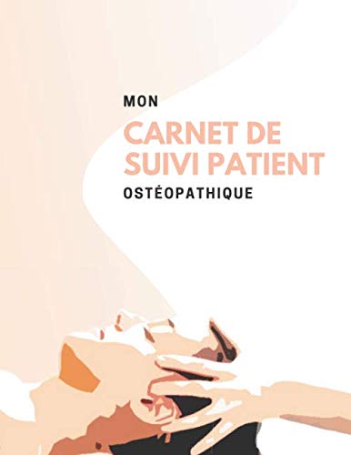 Mon Carnet de Suivi Patient Ostéopathique:: Faites le suivi de votre patientèle facilement et efficacement et gardez les informations essentielles de ... Motif , Bilan…) 100 fiches 20,32x27x94cm book