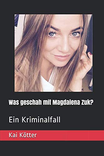 Was geschah mit Magdalena Zuk?: Ein Kriminalfall Politics & Society