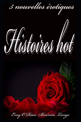 Histoires Hot: Compilation de 5 histoires érotiques en français, pour adulte, interdit aux moins de 18 ans. Eroticism