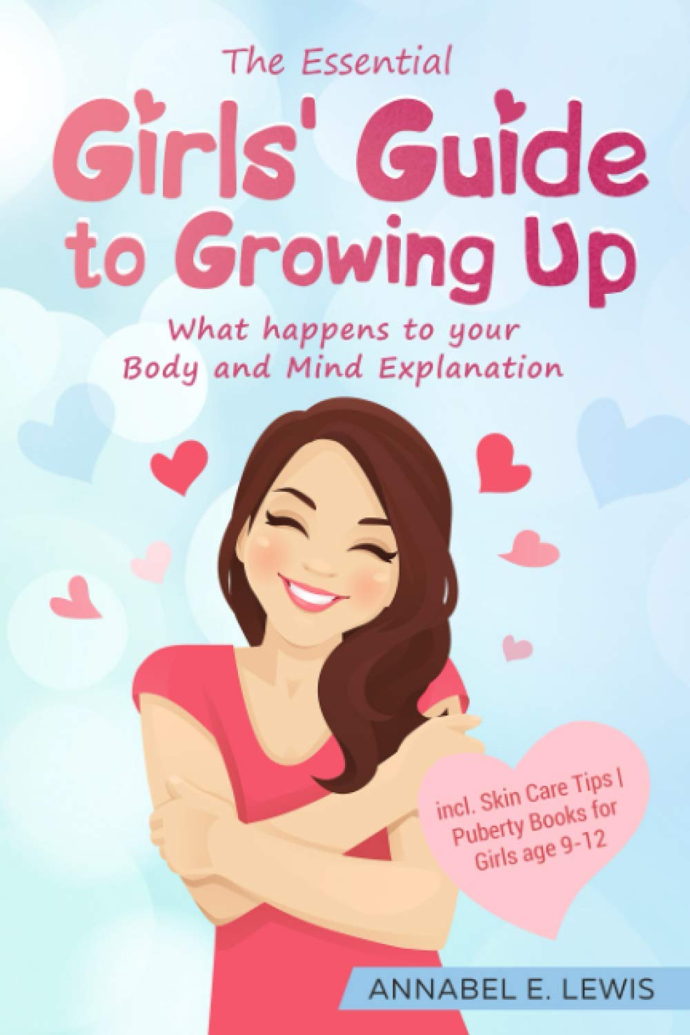 The Essential Girls' Guide to Growing Up: What happens to your Body and Mind Explanation incl. Skin Care Tips | Puberty Books for Girls age 9-12 Psychology