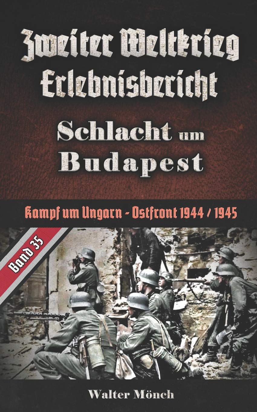 Zweiter Weltkrieg Erlebnisbericht Schlacht um Budapest: Kampf um Ungarn - Ostfront 1944 / 1945 Contemporary literature