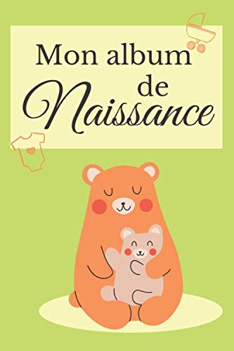 Mon album de naissance: Pour garder des souvenirs des 3 premières années de bébé / en COULEUR / pré-rempli pour vous aider à garder en mémoire les moments importants de la vie de bébé book