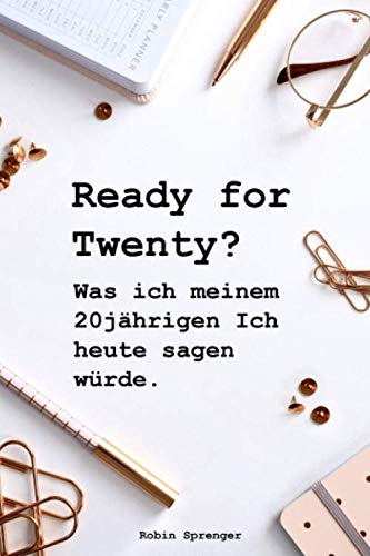Ready for Twenty?: Was ich meinem 20jährigen Ich heute sagen würde Lifestyle