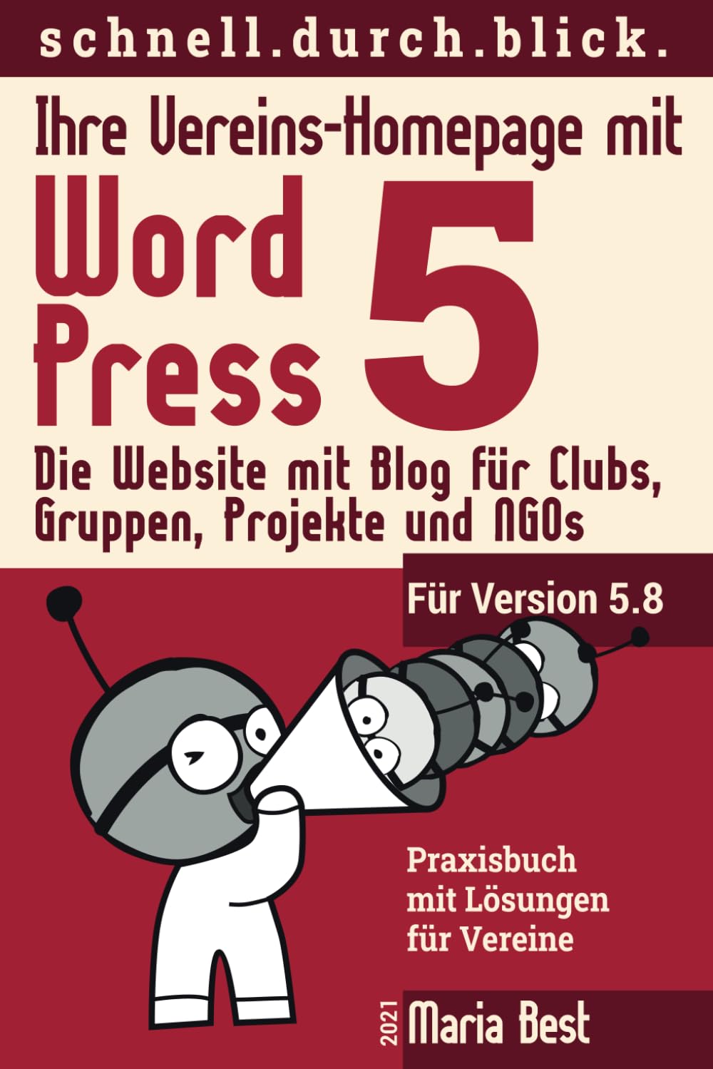 Ihre Vereins-Homepage mit WordPress 5: Die Website mit Blog für Clubs, Gruppen, Projekte und NGOs (Webseiten mit WordPress im schnell.durch.blick.) Business, Finance & Career