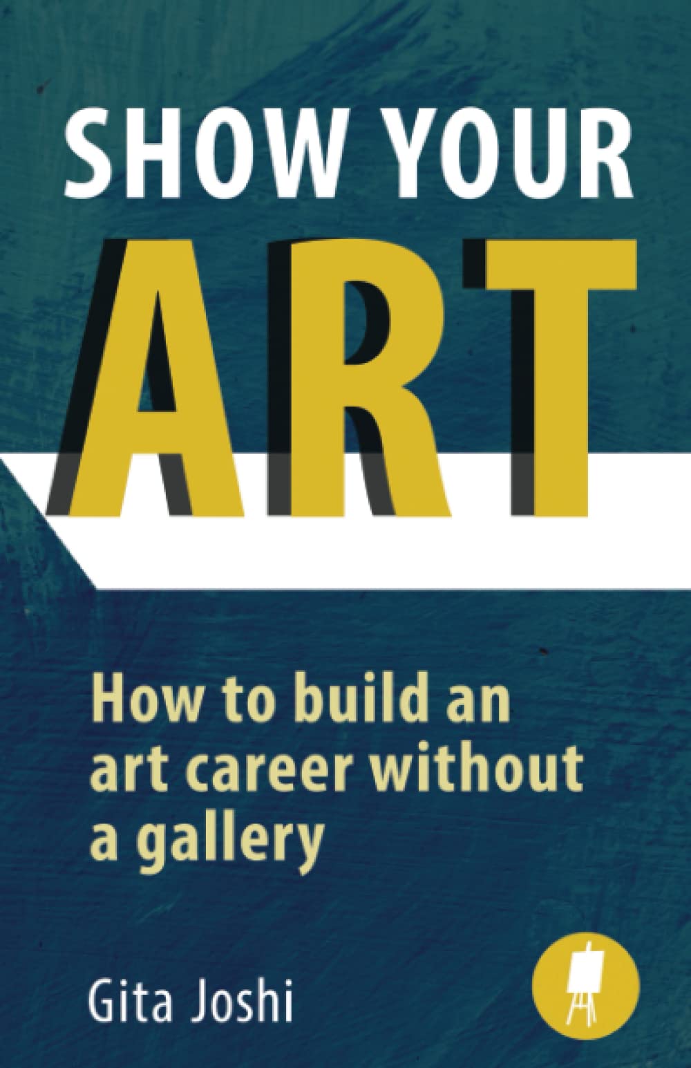 Show Your Art: How to Build an Art Career Without a Gallery Film, Art & Culture