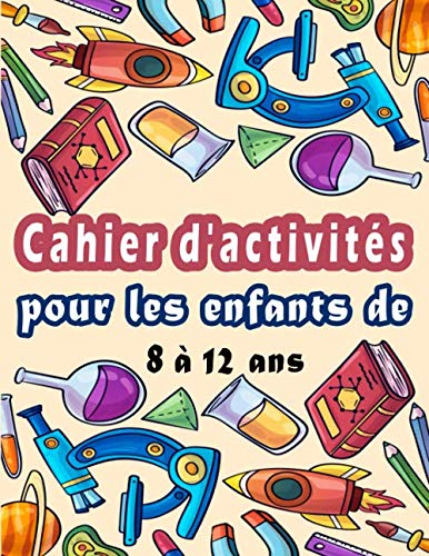 Cahier d'activités pour les enfants de 8 à 12 ans: Variété d'énigmes pour enfants - Mots Mêlés, Sudoku, Mots brouillés, Labyrinthes, Dessin, Pages de coloriage Leisure & Fun