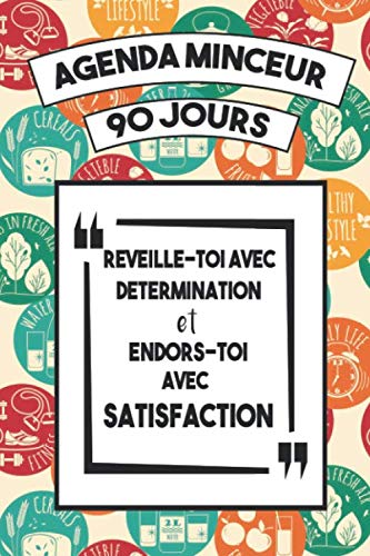 Agenda Minceur 90 jours: Journal alimentaire en francais , Agenda reequilibrage alimentaire , Cahier minceur qui vous aidera à perdre du poids (style de vie plus sain) book