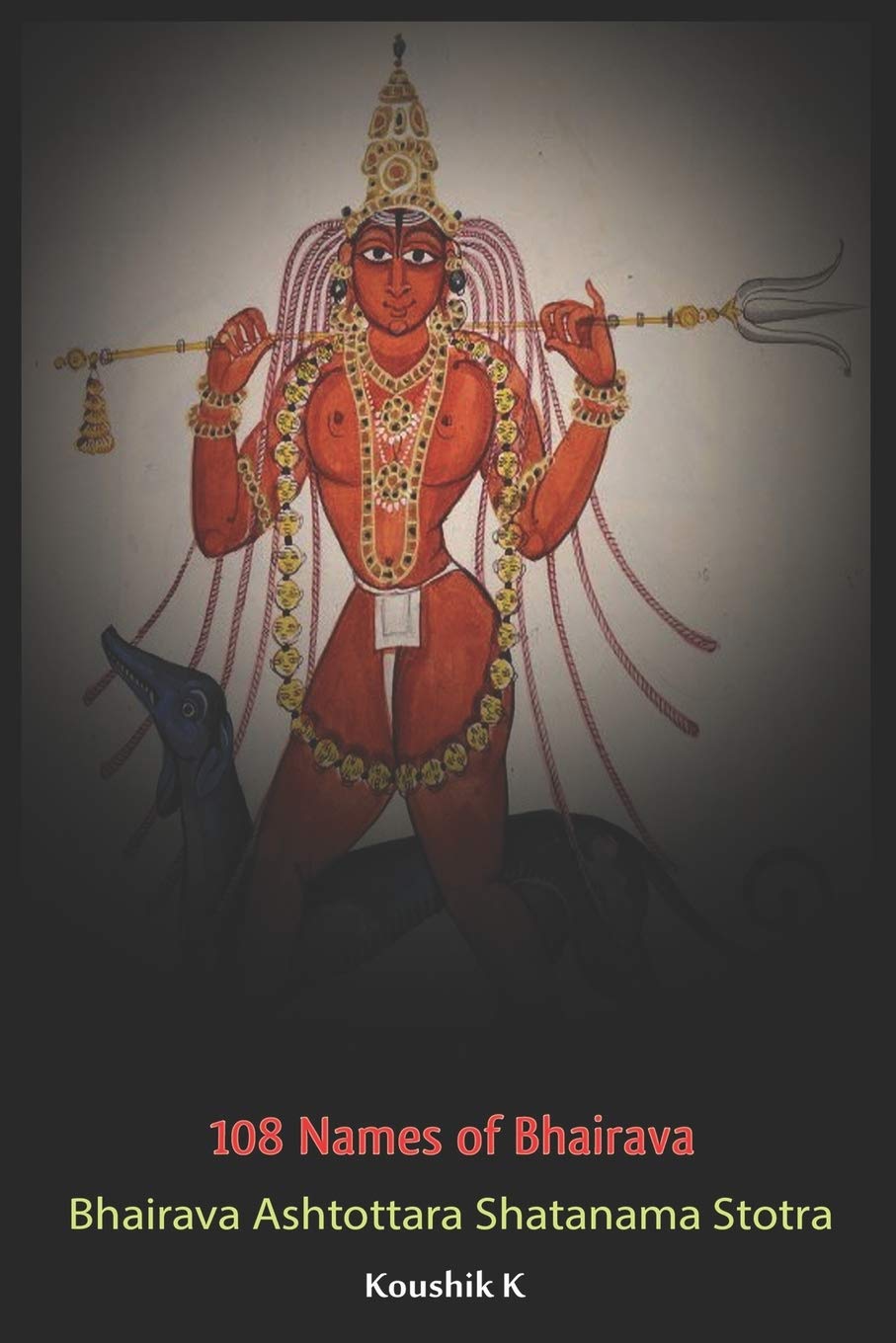 Hundred and Eight Names of Bhairava Religion & Esotericism