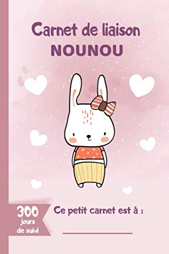 Carnet de liaison nounou: Cahier de communication à remplir entre parents et assistante maternelle pour les jours de garde - 300 jours de suivi book
