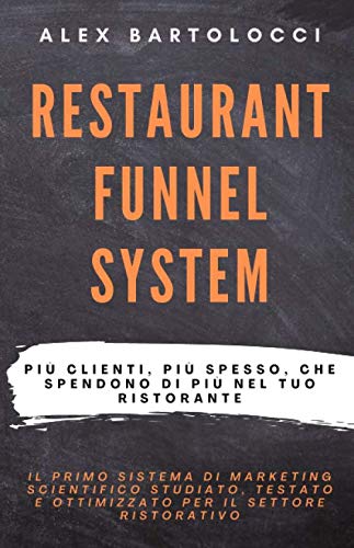 Restaurant Funnel System™: Più clienti, più spesso, che spendono di più nel tuo ristorante book