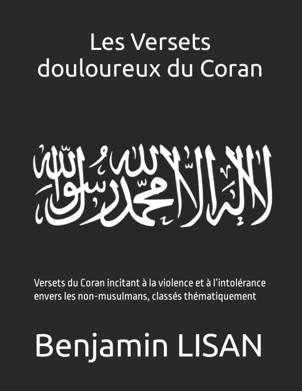 Les Versets douloureux du Coran: Versets du Coran incitant à la violence et à l’intolérance envers les non-musulmans, classés thématiquement book