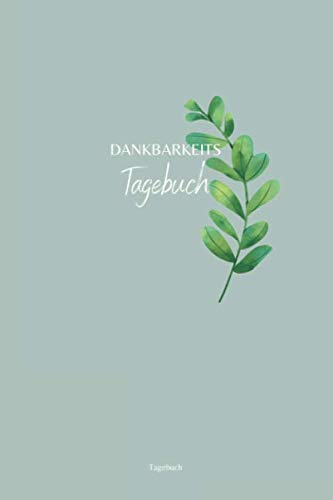 Dankbarkeitstagebuch: Nimm Dir Zeit Für Dich I Dankbarkeitstagebuch zum Ausfüllen für jeden Tag I Für mehr Achtsamkeit, Glück, Positivität und Energie in deinem Leben I Tagebuch Planer Religion & Esotericism
