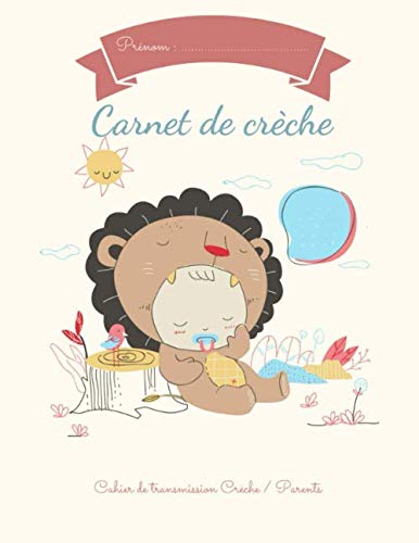 Mon carnet de Crèche Le petit Lion: Cahier de liaison entre parents et la crèche pour faciliter la communication au quotidien - Journal de bord de ... remplir sur 59 jours - Broché - Le petit lion book
