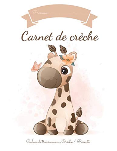Mon carnet de Crèche Girafe: Cahier de liaison entre parents et la crèche pour faciliter la communication au quotidien - Journal de bord de bébé en ... à remplir sur 59 jours - Broché - Girafe book