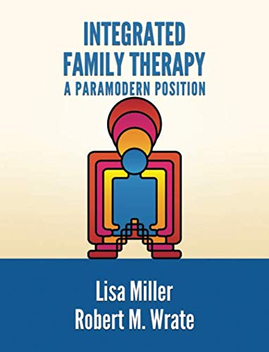 Integrated Family Therapy A Paramodern Position Psychology