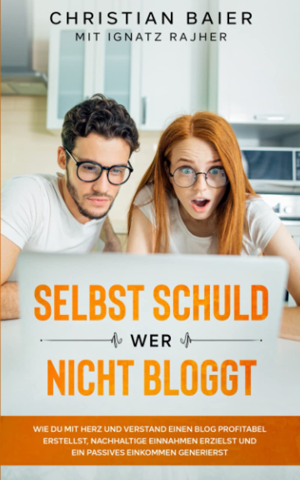 Selbst schuld wer nicht bloggt: Wie Du mit Herz und Verstand einen Blog profitabel erstellst, nachhaltige Einnahmen erzielst und ein passives ... (Rise of the Online Entrepreneur, Band 5) Business, Finance & Career
