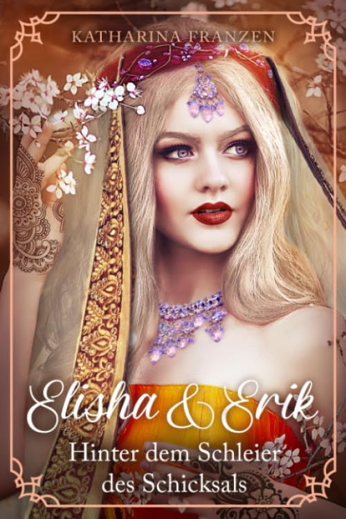 ELISHA & ERIK: Hinter dem Schleier des Schicksals: Roman (Elisha & Erik - Serie in 6 Bänden, Band 3) Historical Fiction