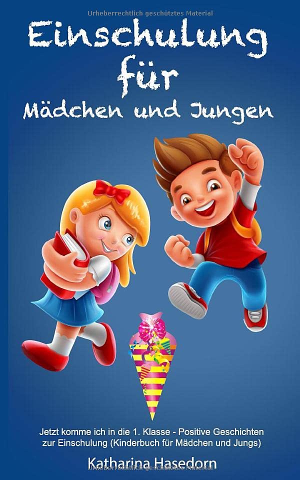 Einschulung für Mädchen und Jungen: Jetzt komme ich in die 1. Klasse - Positive Geschichten zur Einschulung (Kinderbuch für Mädchen und Jungs) Leisure, Home & Garden
