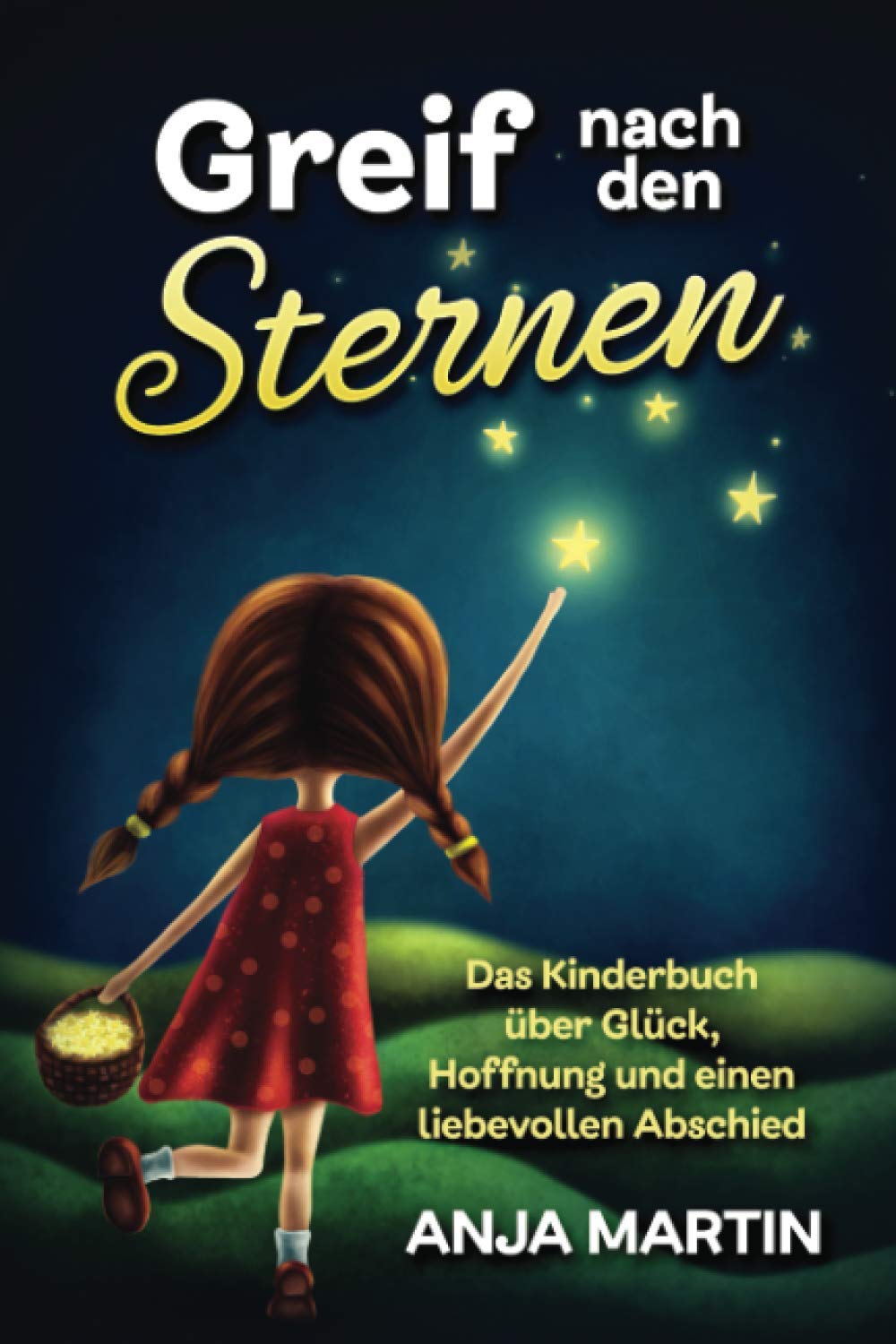 Greif nach den Sternen: Das Kinderbuch über Glück, Hoffnung und einen liebevollen Abschied Death & Mourning