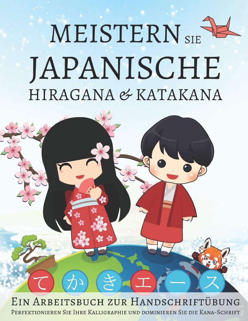 Meistern Sie japanische Hiragana und Katakana, Ein Arbeitsbuch zur Handschriftübung: Perfektionieren Sie Ihre Kalligraphie und dominieren Sie die Kana-Schrift Foreign Languages ​​& Dictionaries