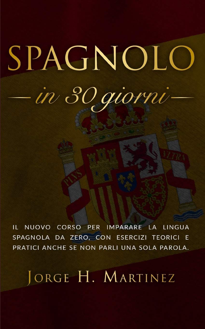 SPAGNOLO IN 30 GIORNI: Il nuovo corso per imparare la lingua spagnola da zero, con esercizi teorici e pratici anche se non parli una sola parola Social Sciences